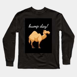 Hump Day! Long Sleeve T-Shirt